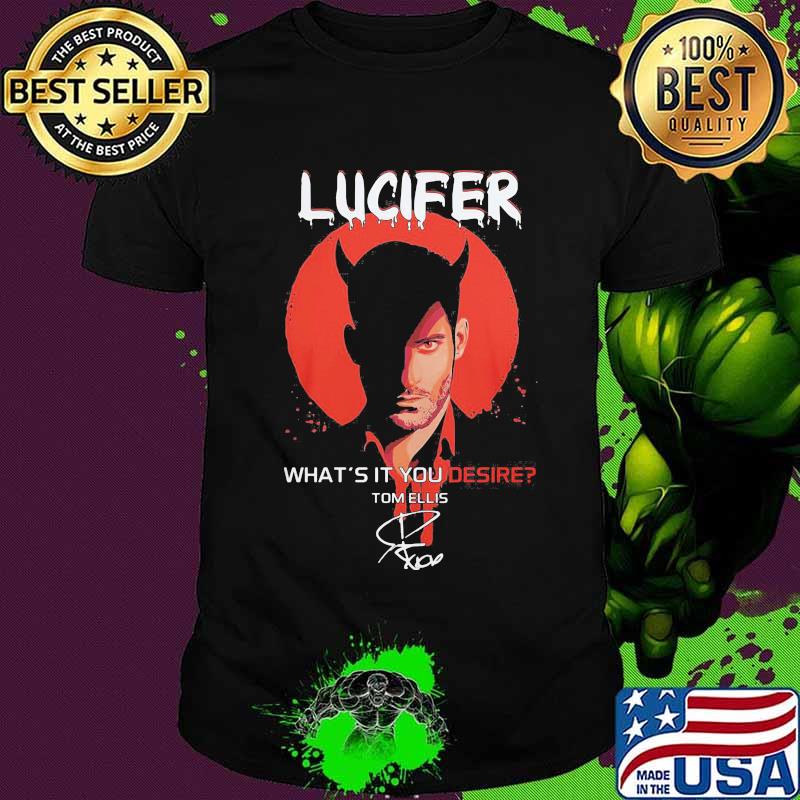 Lucifer what's it you desire tom ellis signature shirt