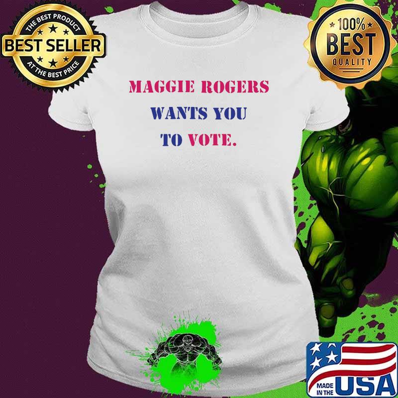 Maggie rogers wants you to vote s Ladies tee Maggie rogers wants you to vote s Ladies tee
