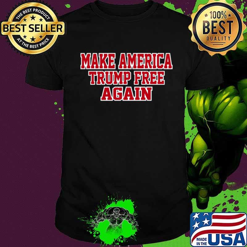 Make america trump free again shirt
