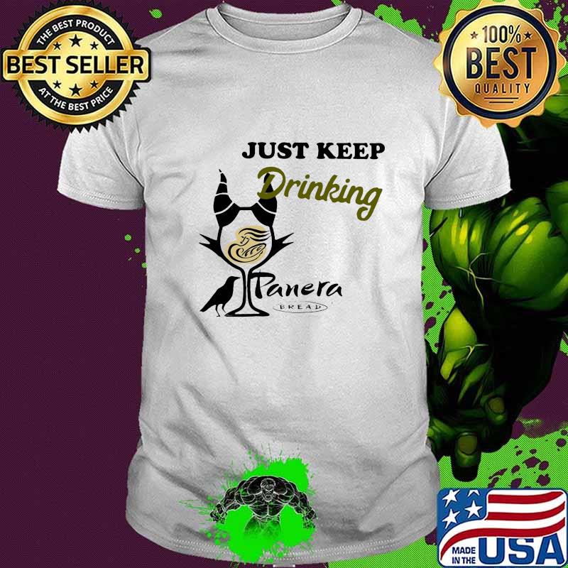 Maleficent just keep drinking panera bread shirt