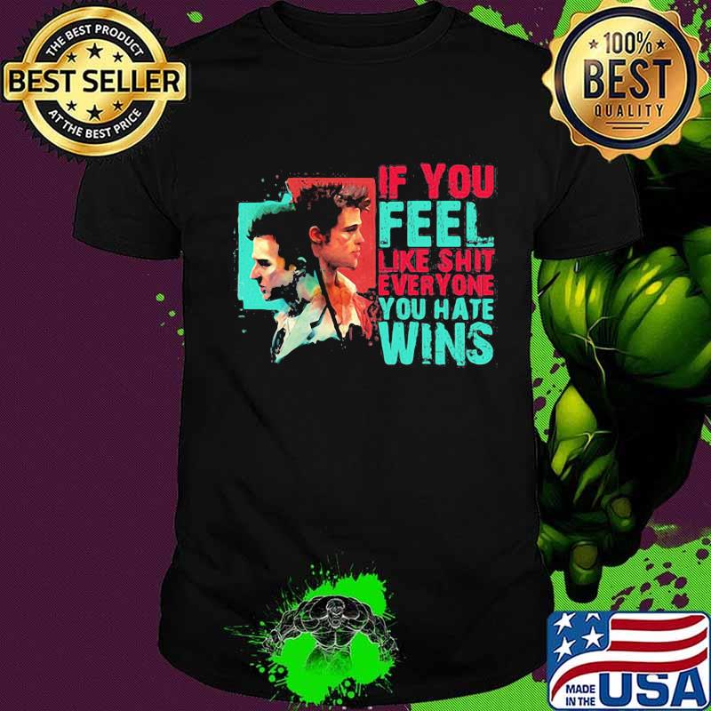 Marrola if you feel like shit everyone you hate wins shirt
