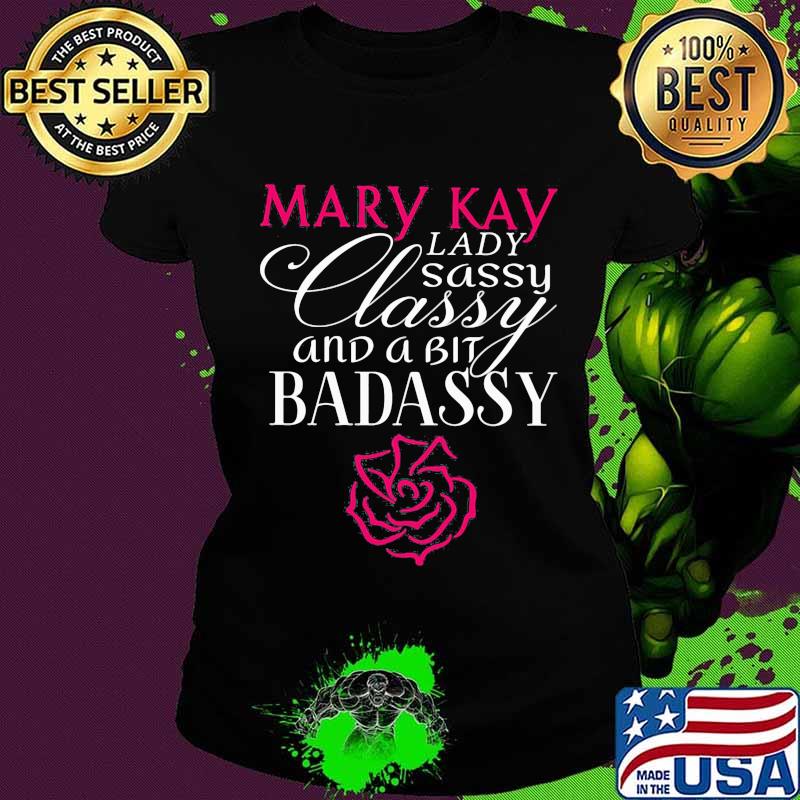 Mary kay lady sassy classy and a bit bad assy s Ladies tee Mary kay lady sassy classy and a bit bad assy s Ladies tee