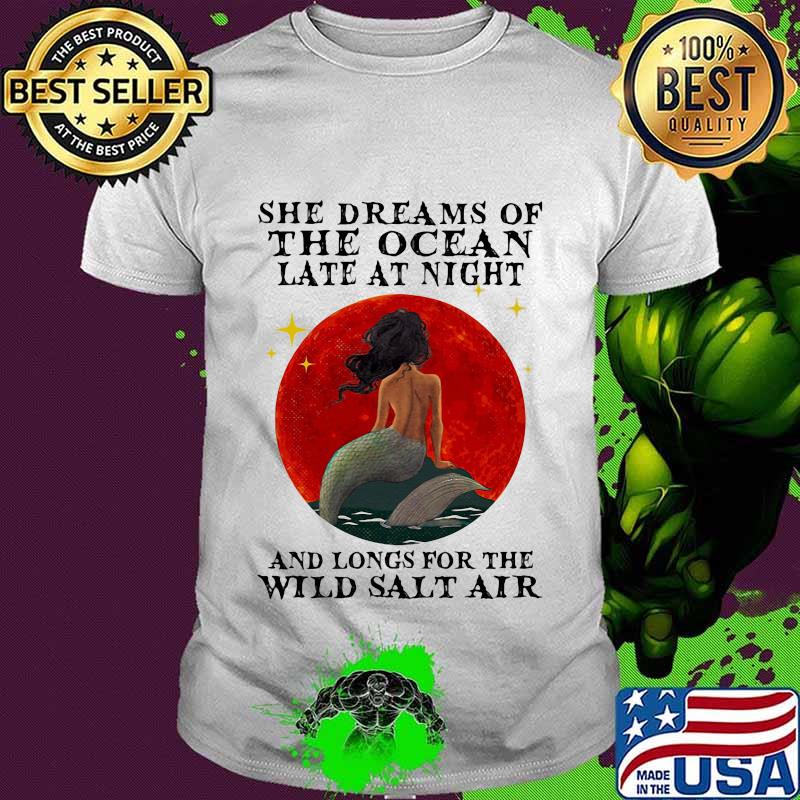 Mermaid She dreams of the ocean late at night and longs for the wild salt air sunset shirt