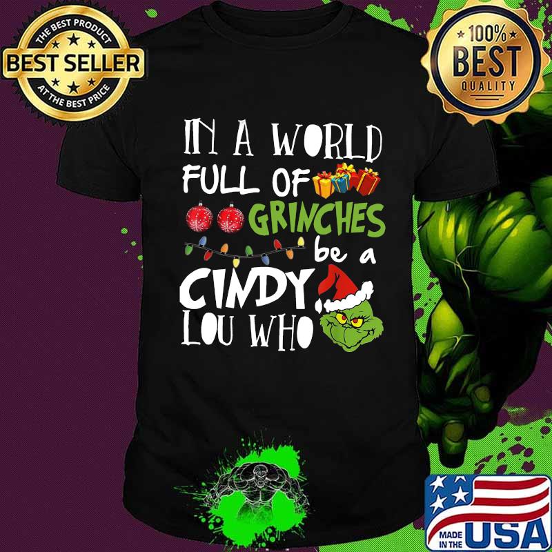 Merry christmas in a world full of grinches be a cindy lou who shirt
