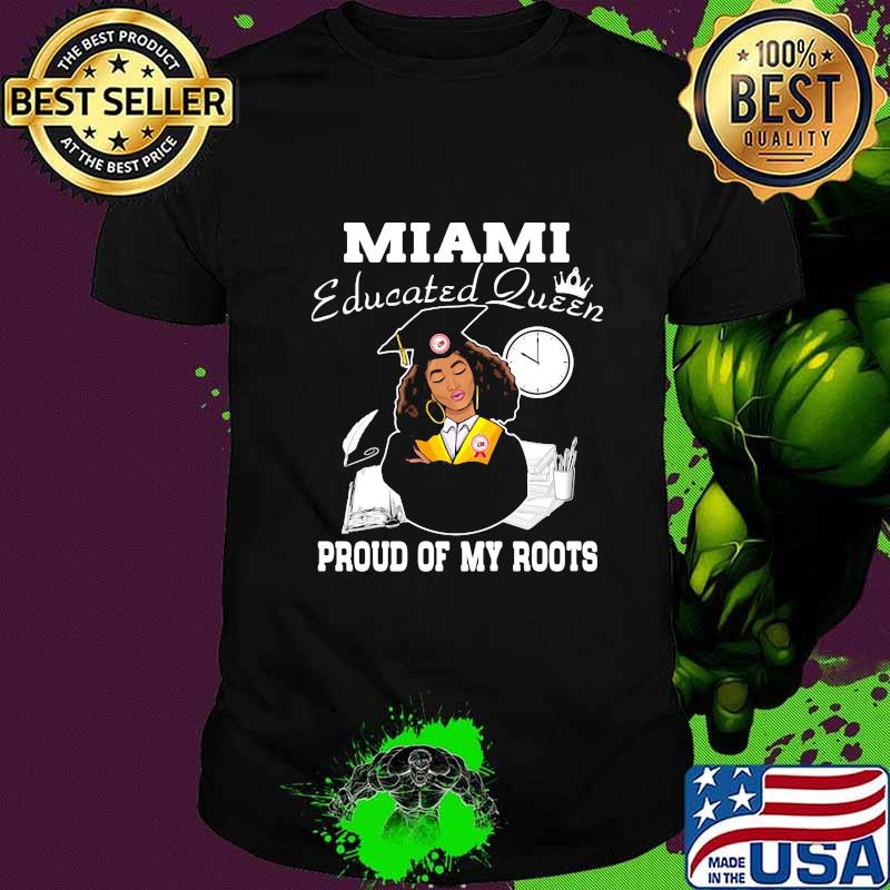 Miami educated queen proud of my roots logo shirt