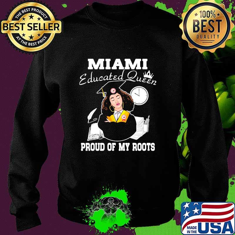Miami educated queen proud of my roots s Sweater Miami educated queen proud of my roots s Sweater