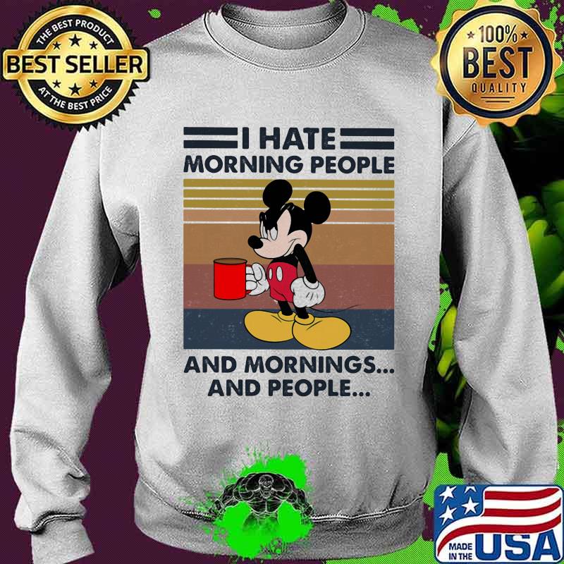 Mickey mouse i hate morning people and mornings and people vintage retro s Sweater Mickey mouse i hate morning people and mornings and people vintage retro s Sweater