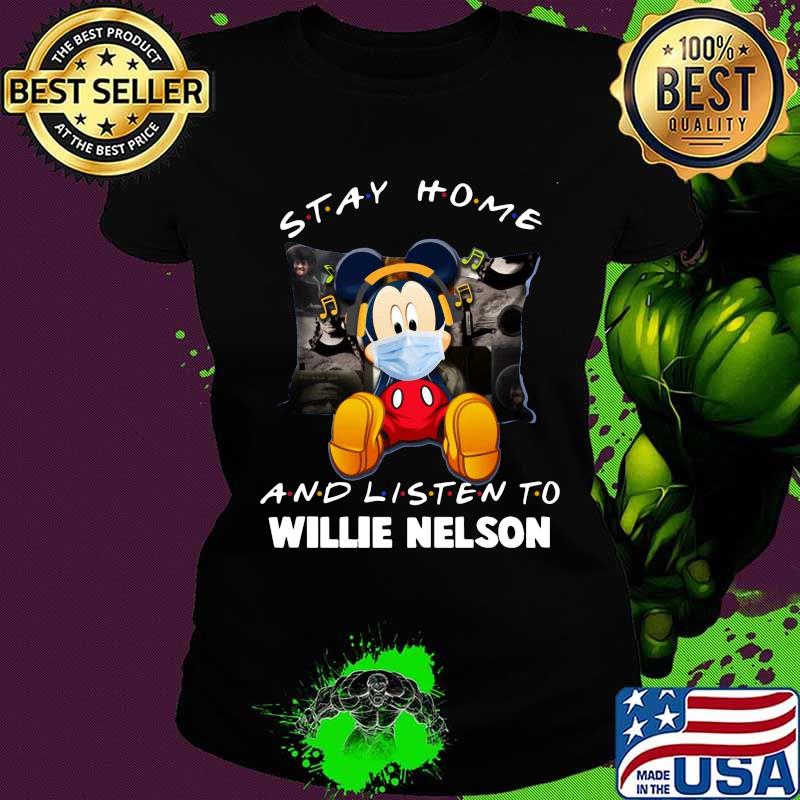 Mickey mouse mask stay home and listen willie nelson s Ladies tee Mickey mouse mask stay home and listen willie nelson s Ladies tee