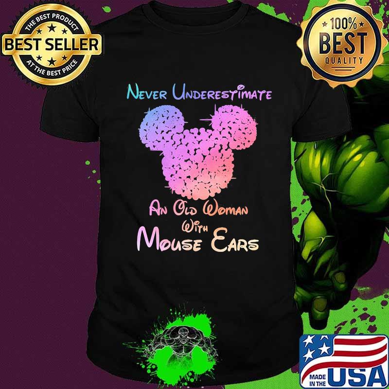 Mickey mouse never underestimate an old woman with mouse ears shirt