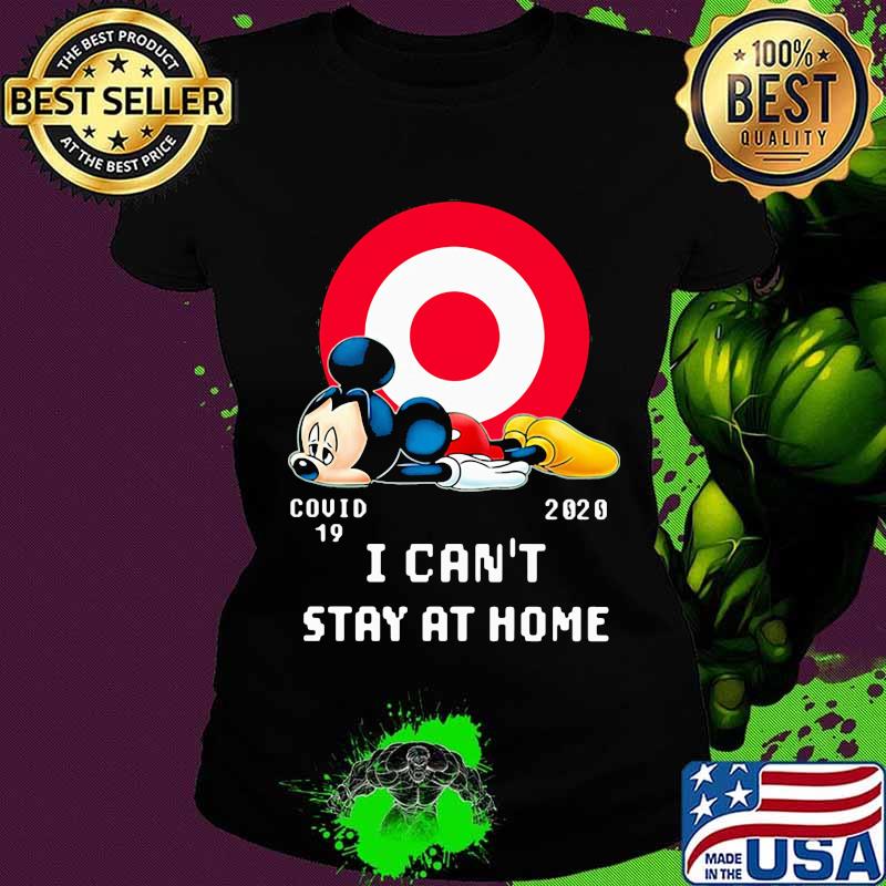 Mickey mouse target covid-19 2020 i can't stay at home s Ladies tee Mickey mouse target covid-19 2020 i can't stay at home s Ladies tee
