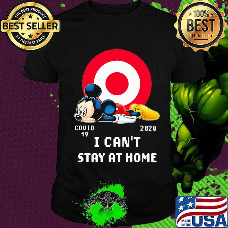 Mickey mouse target covid-19 2020 i can't stay at home shirt