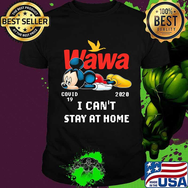 Mickey mouse wawa covid-19 2002 i can't stay at home shirt