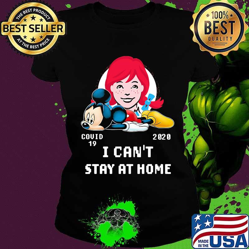 Mickey mouse wendy's covid-19 2002 i can't stay at home s Ladies tee Mickey mouse wendy's covid-19 2002 i can't stay at home s Ladies tee