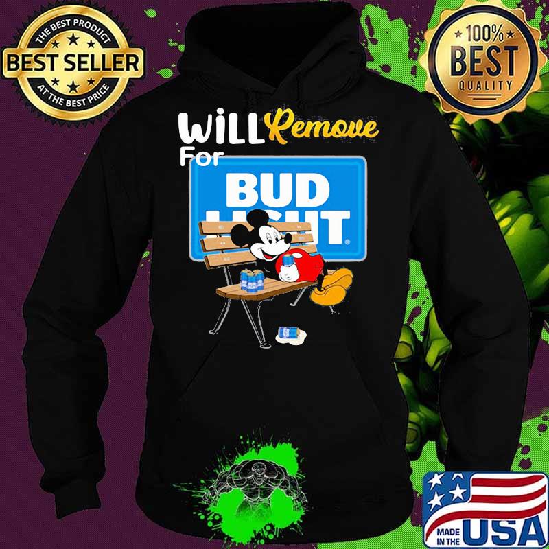 Mickey mouse will remove for bud light s Hoodie Mickey mouse will remove for bud light s Hoodie