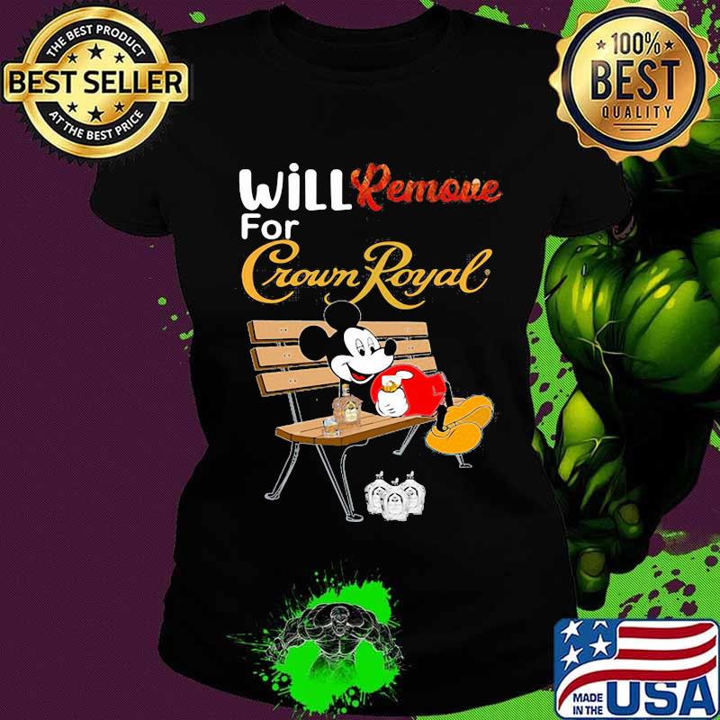 Mickey mouse will remove for crown royal s Ladies tee Mickey mouse will remove for crown royal s Ladies tee