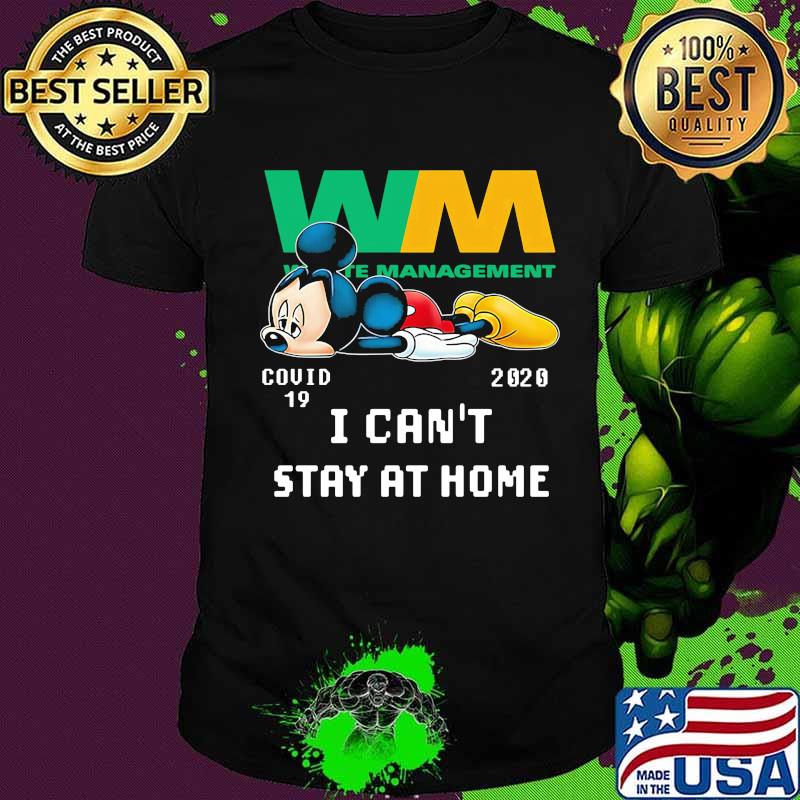 Mickey mouse wm waste management covid-19 2002 i can't stay at home shirt
