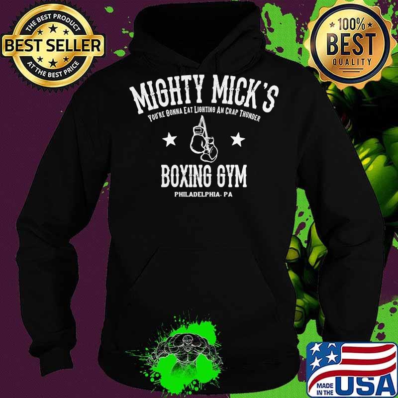 Mighty mick's you're gonna eat lightning and crap thunder boxing gym philadelphia pa s Hoodie Mighty mick's you're gonna eat lightning and crap thunder boxing gym philadelphia pa s Hoodie