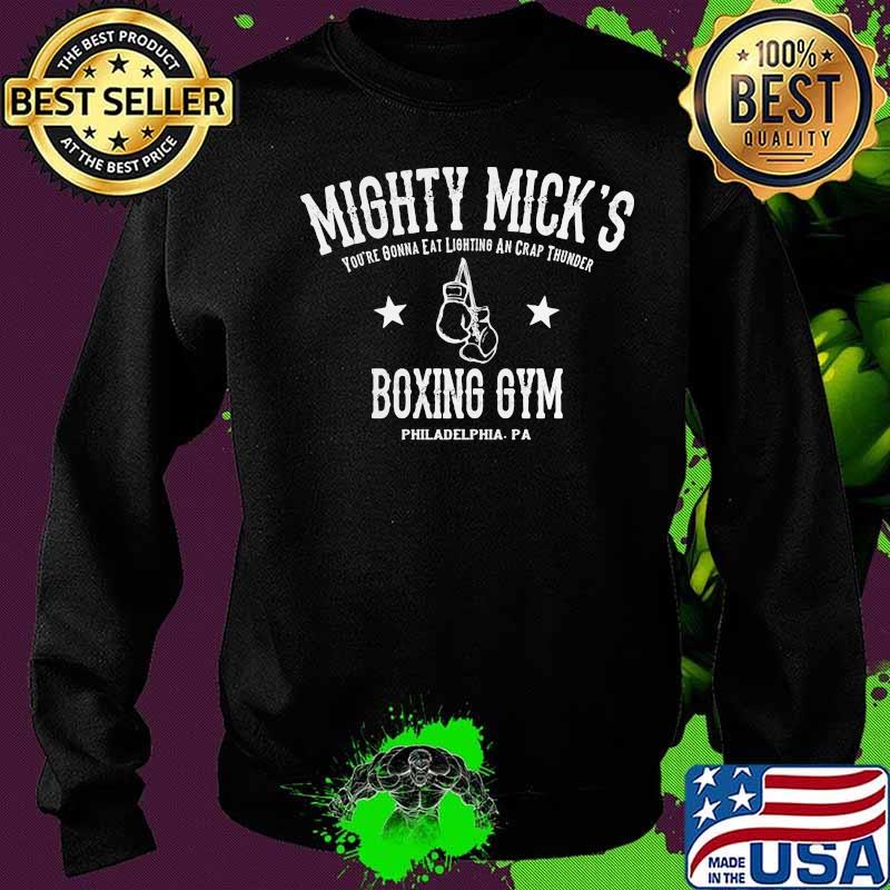 Mighty mick's you're gonna eat lightning and crap thunder boxing gym philadelphia pa s Sweater Mighty mick's you're gonna eat lightning and crap thunder boxing gym philadelphia pa s Sweater