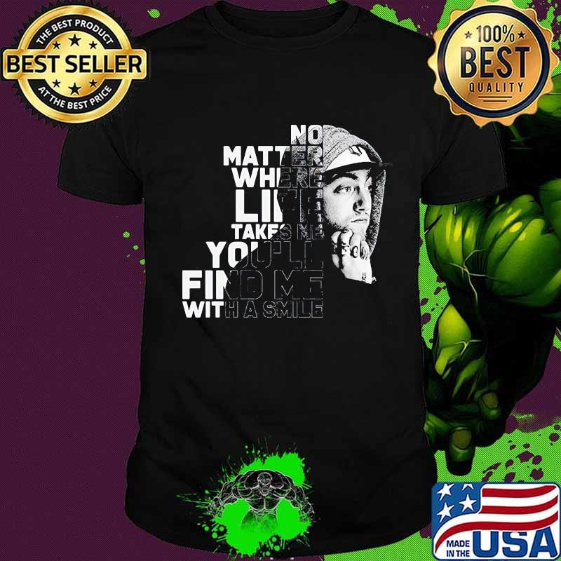 Miller no matter where life takes me you'll find me with a smile shirt