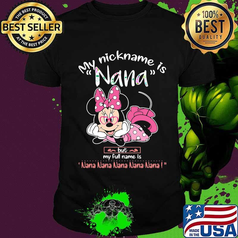 Minnie mouse my nickname is nana but my full name is nana shirt