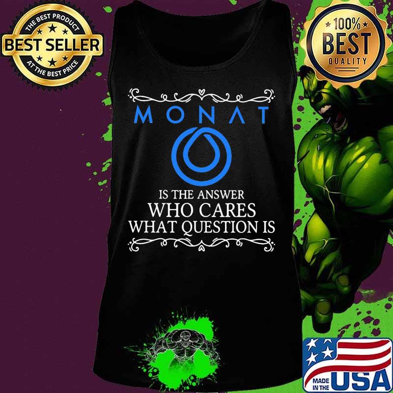 Monat is the answer who cares what question is s Tank top Monat is the answer who cares what question is s Tank top
