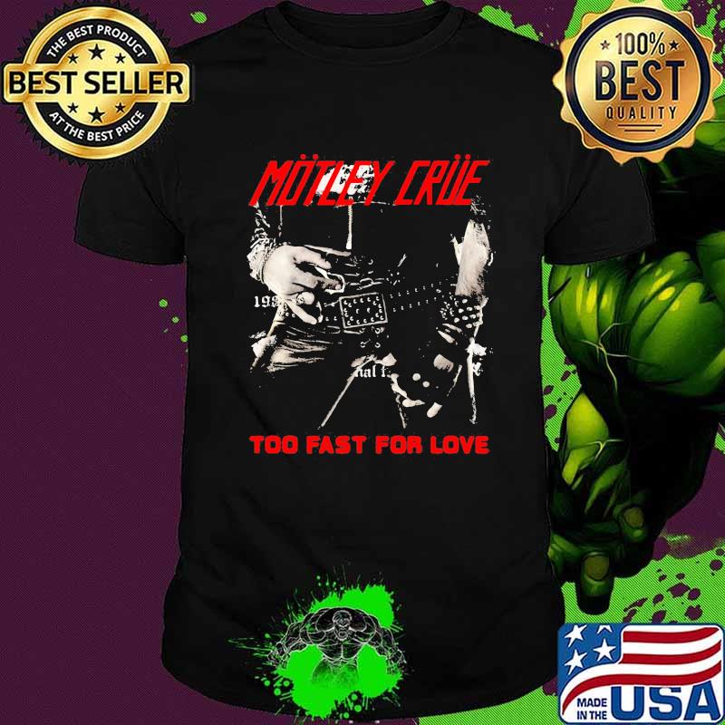 Motley crue band too fast for love shirt