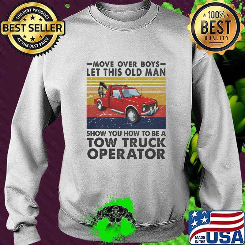 Move over boys let this old man show you how to be a tow truck operator vintage retro s Sweater Move over boys let this old man show you how to be a tow truck operator vintage retro s Sweater