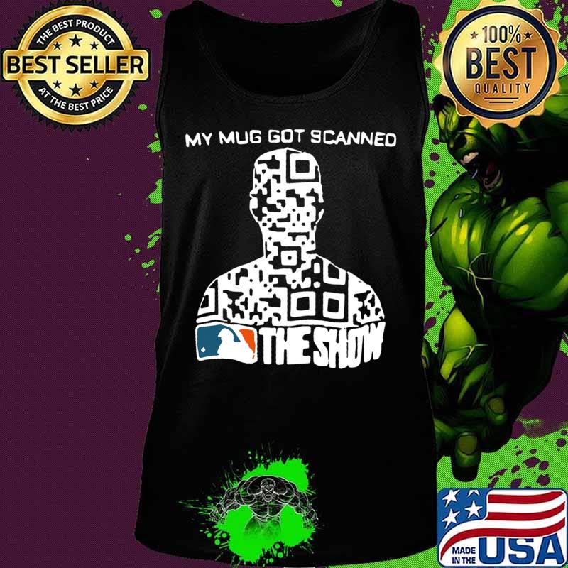 My mug got scanned the show mlb baseball s Tank top My mug got scanned the show mlb baseball s Tank top