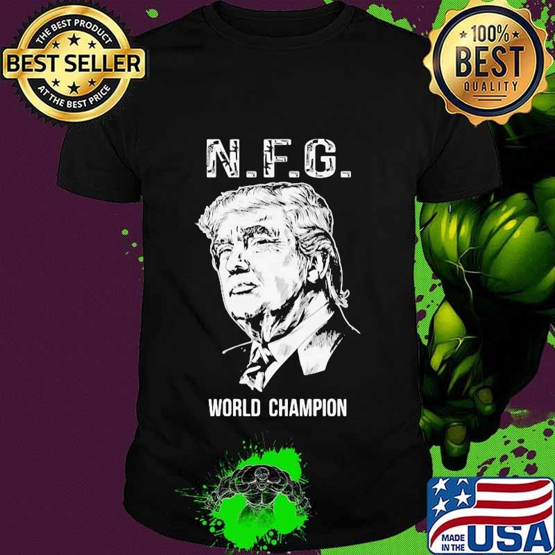 N F G WORLD CHAMPION DONALD TRUMP SHIRT