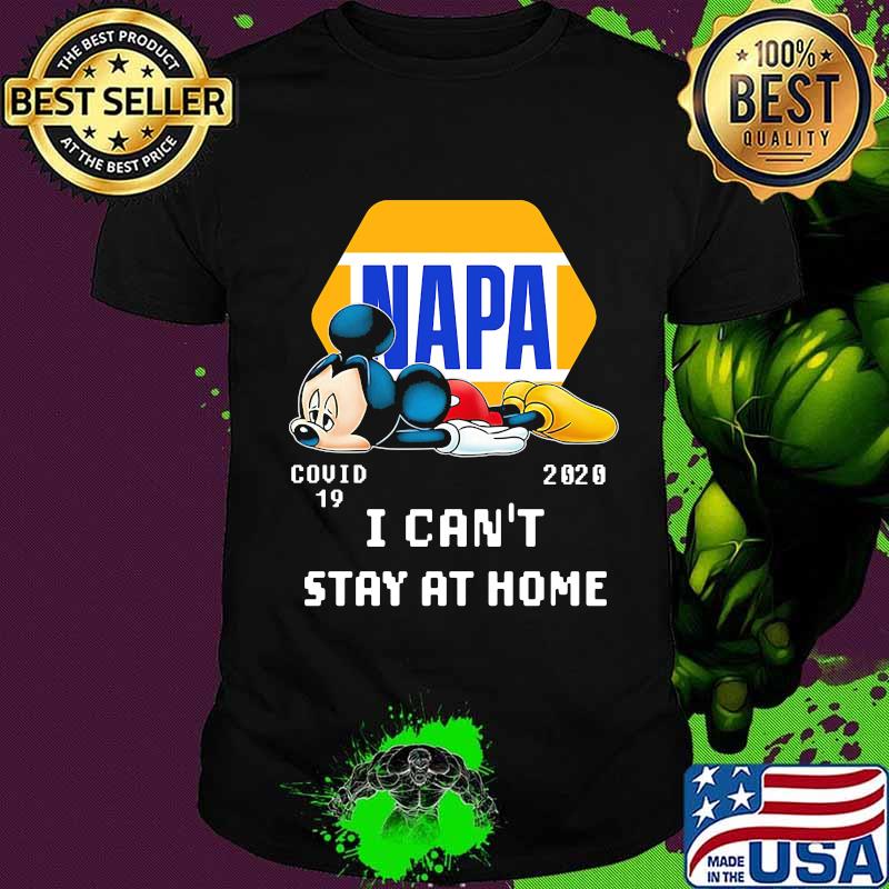 Napa mickey mouse covid-19 2020 i can't stay at home shirt