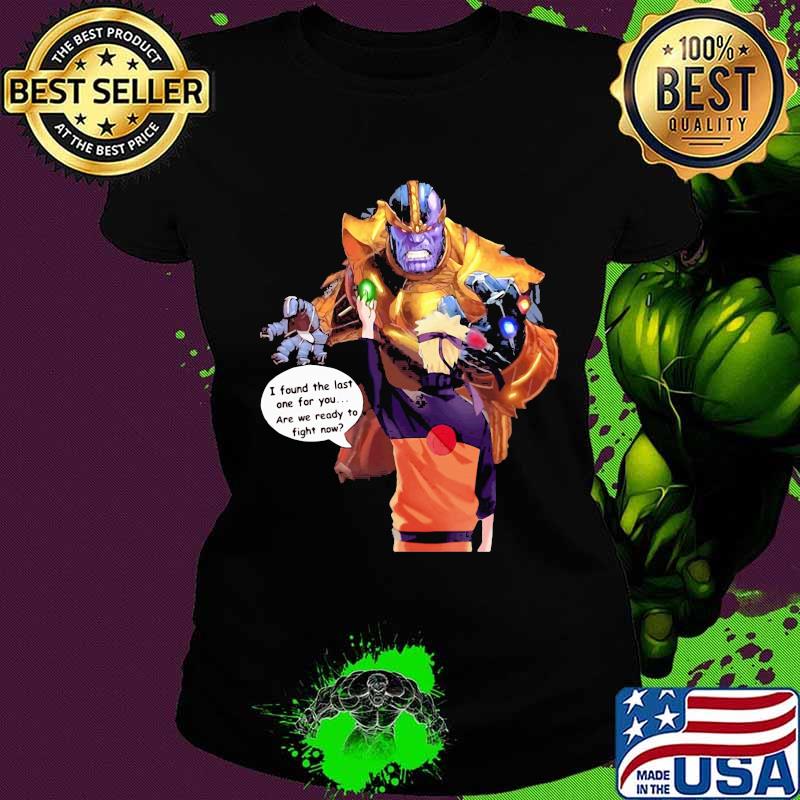 Naruto i found the last one for you are we ready to fight now s Ladies tee Naruto i found the last one for you are we ready to fight now s Ladies tee