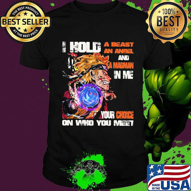 Naruto i hold a beast an angel and a madman in me your choice on who you meet shirt