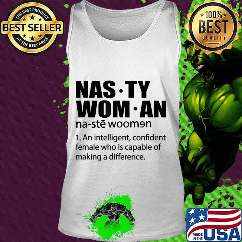 Nasty Woman Definition - Nasty Woman An Intelligent T-Shirt Tank top Nasty Woman Definition - Nasty Woman An Intelligent T-Shirt Tank top
