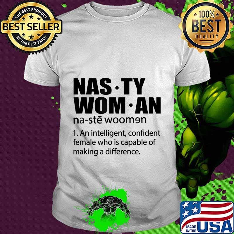 Nasty Woman Definition - Nasty Woman An Intelligent T-Shirt