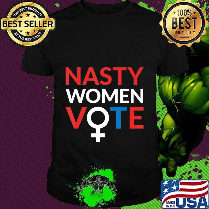 Nasty Women Vote Feminist Liberal Voting T-Shirt