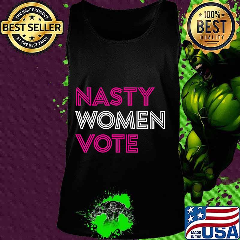 Nasty Women Vote Feminist Liberal Voting T-Shirt Copy Tank top Nasty Women Vote Feminist Liberal Voting T-Shirt Copy Tank top