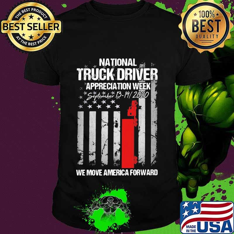 National truck driver appreciation week we move america forward american flag independence day shirt
