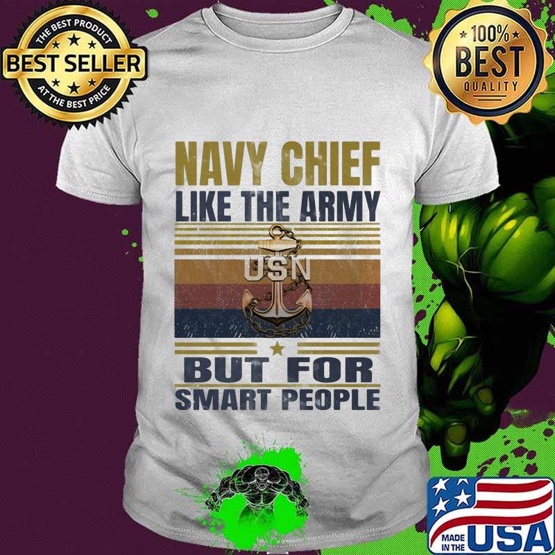 Navy chief like the army but for smart people vintage retro shirt
