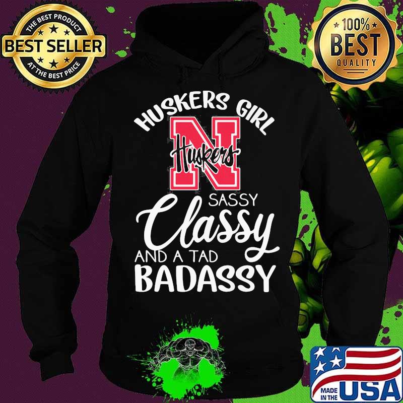 Nebraska cornhuskers girl sassy classy and a tad badassy s Hoodie Nebraska cornhuskers girl sassy classy and a tad badassy s Hoodie