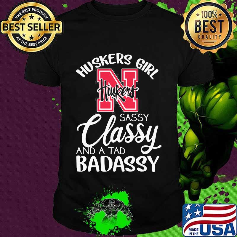 Nebraska cornhuskers girl sassy classy and a tad badassy shirt Nebraska cornhuskers girl sassy classy and a tad badassy shirt