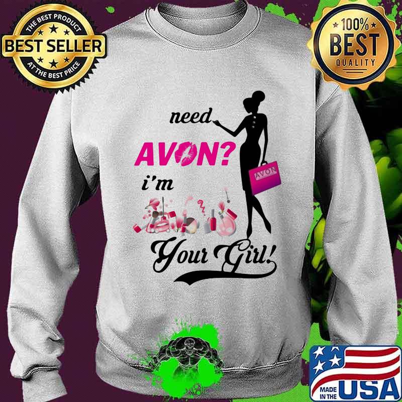 Need avon i'm your girl s Sweater Need avon i'm your girl s Sweater