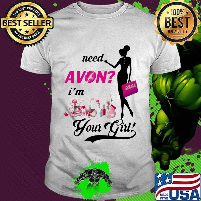 Need avon i'm your girl shirt