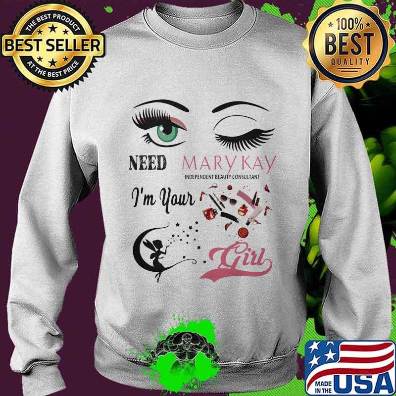 Need mary kay independent beauty consultant i'm your girl s Sweater Need mary kay independent beauty consultant i'm your girl s Sweater