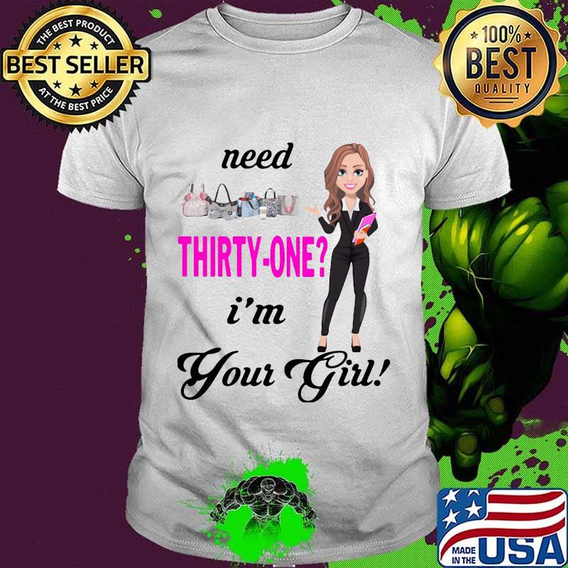 Need thirty one i'm your girl shirt