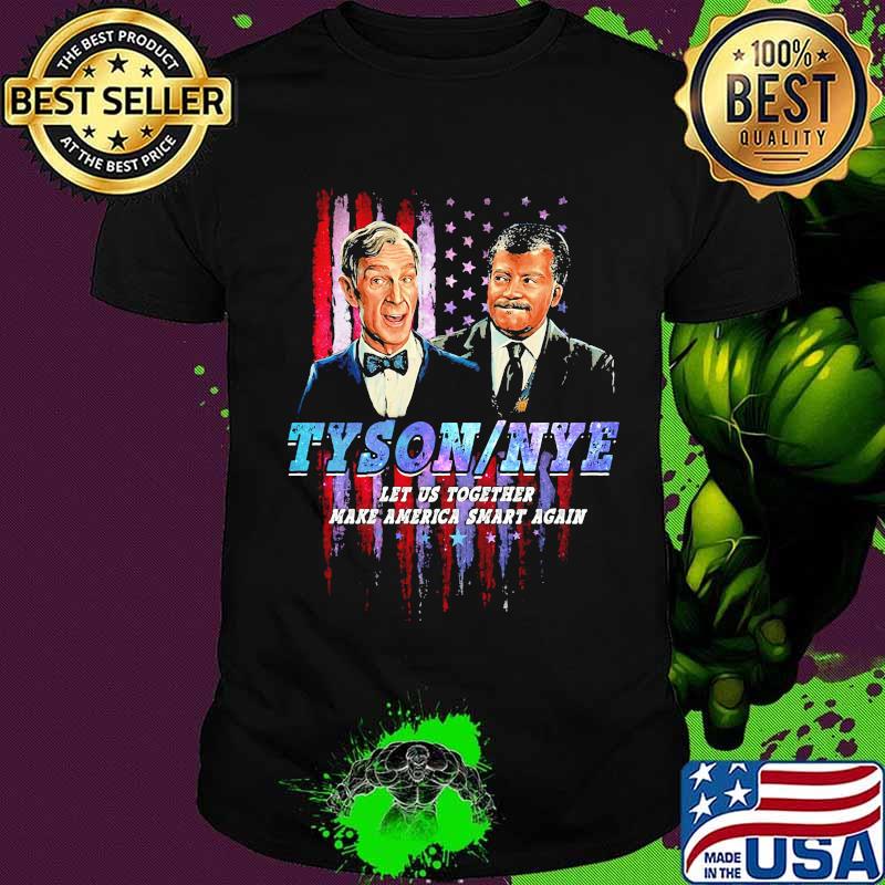 Neil degrasse tyson bill nye tyson nye let us together make maerica smart again shirt