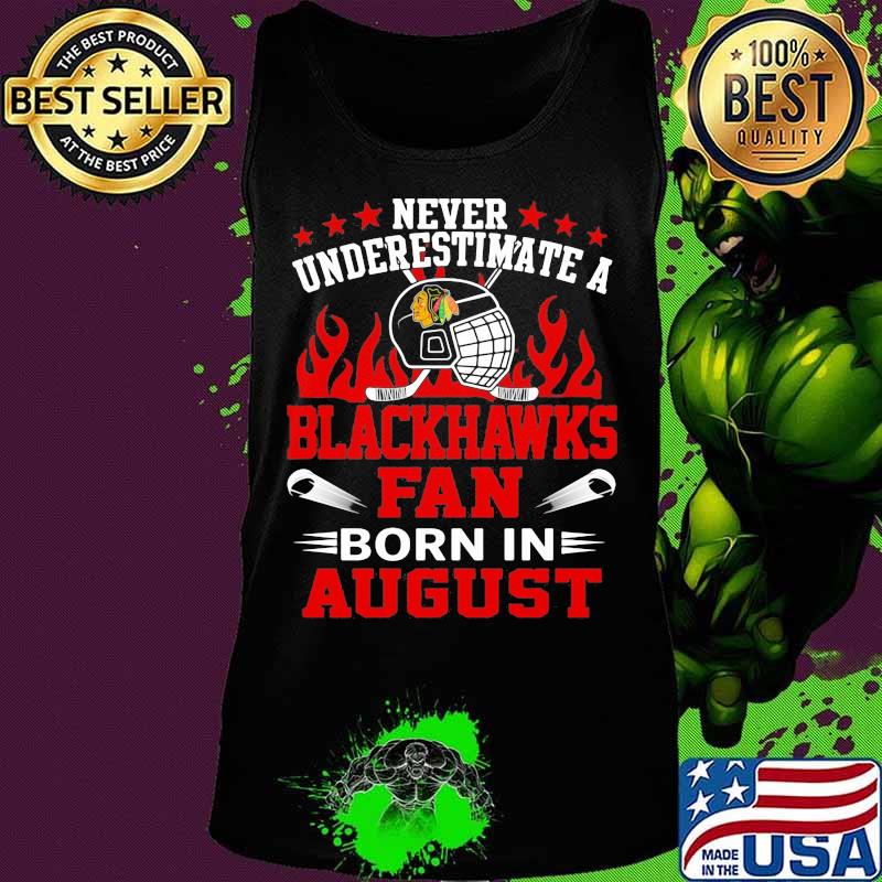 Never underestimate a chicago blackhawks fan born in august s Tank top Never underestimate a chicago blackhawks fan born in august s Tank top