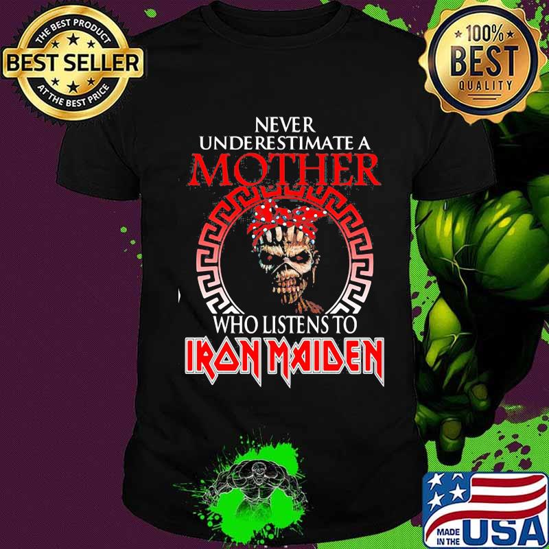 Never underestimate a mother who listens to iron maiden shirt