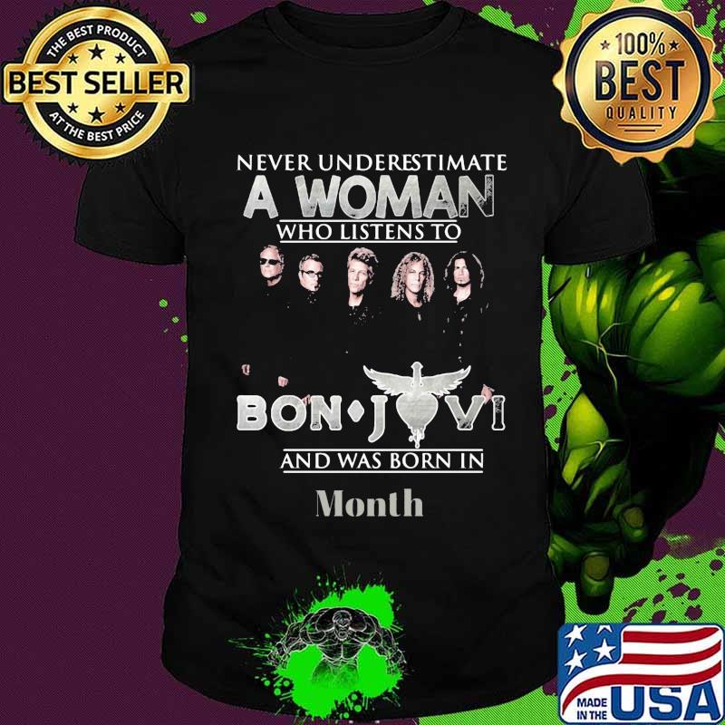 Never underestimate a woman who listens to bon jovi and was born in month shirt