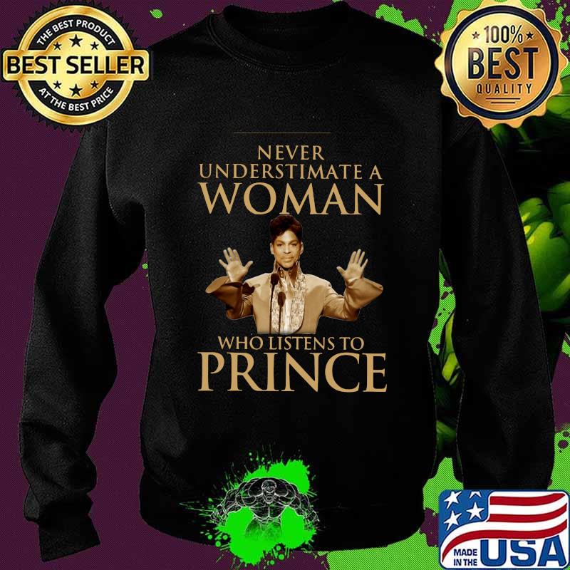 Never underestimate a woman who listens to prince s Sweater Never underestimate a woman who listens to prince s Sweater