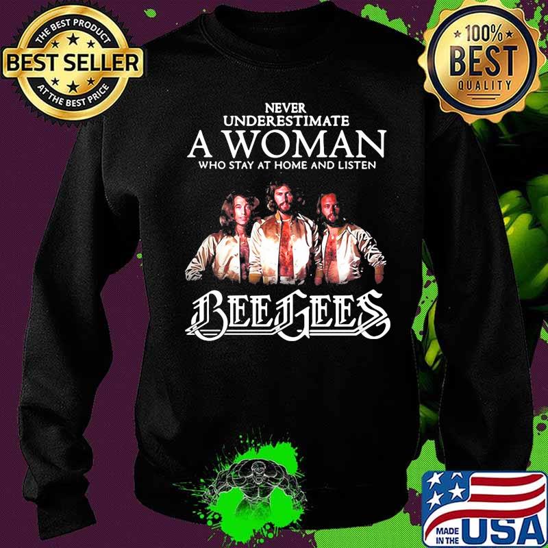 Never underestimate a woman who stay at home and listen bee gees s Sweater Never underestimate a woman who stay at home and listen bee gees s Sweater